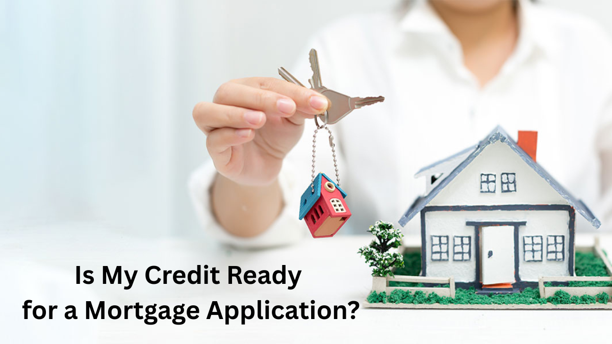 How Can I Get My Credit Ready for a Mortgage Application?