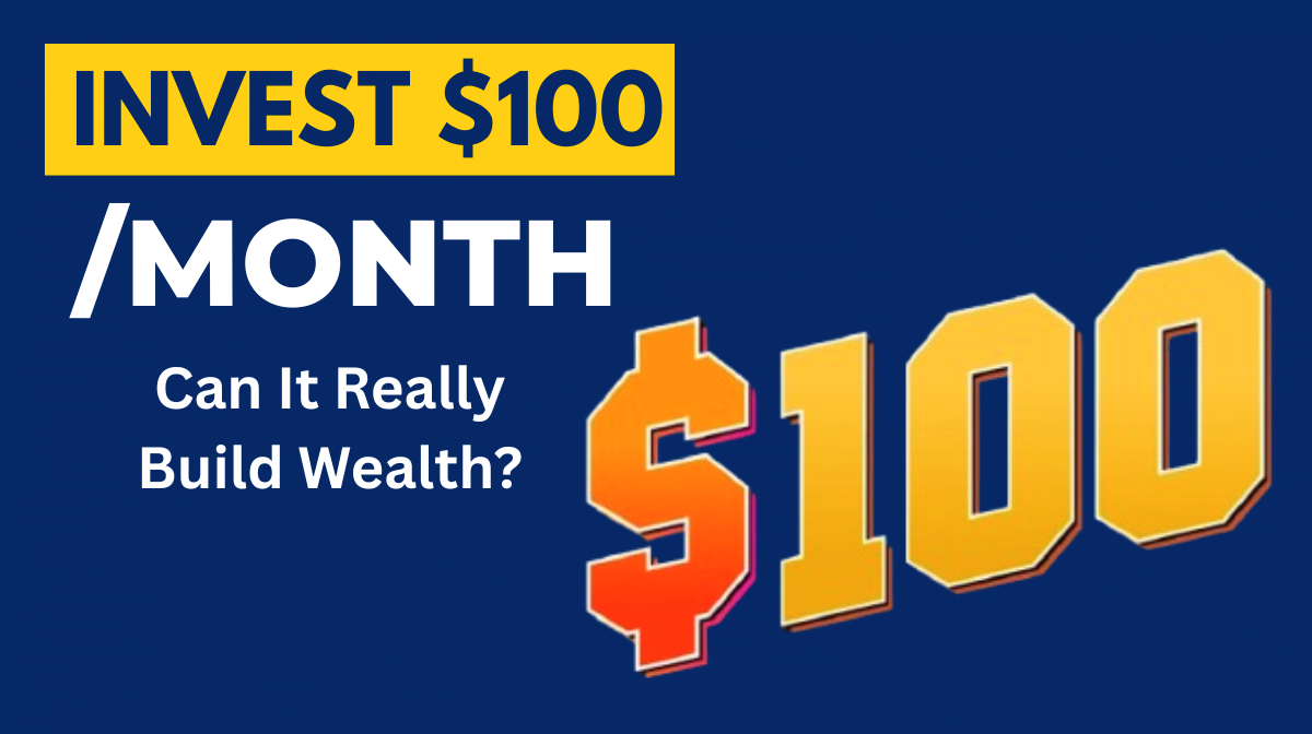 Investing with Just $100/Month